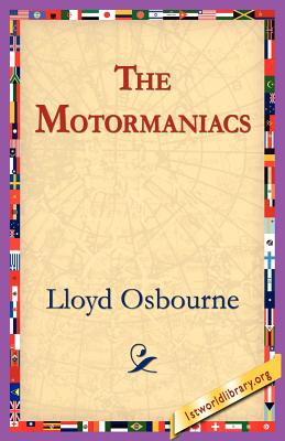 The Motormaniacs - Osbourne, Lloyd, Professor, and 1stworld Library (Editor)