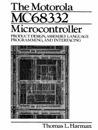 The Motorola Mc68332 Microcontroller: Product Design, Assembly Language Programming and Interfacing