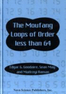 The Moufang Loops of Order Less Than 64 - Goodaire, Edgar G, and Raman, Maitreyi, Dr., MD, Msc, Frcpc, and Mayes, Sean