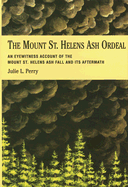 The Mount St. Helens Ash Ordeal: An Eyewitness Account of the Mount St. Helens Ash Fall and Its Aftermath - Perry, Julie L