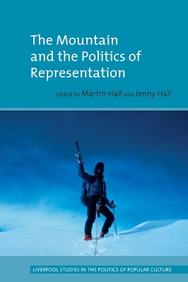 The Mountain and the Politics of Representation - Hall, Jenny (Editor), and Hall, Martin (Editor)
