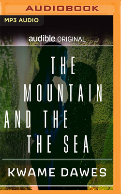 The Mountain and the Sea - Dawes, Kwame, and Jones, Paula-Anne (Read by)