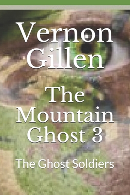 The Mountain Ghost 3: The Ghost Soldiers - Gillen, Vernon