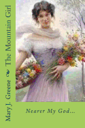 The Mountain Girl: Nearer My God...