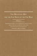 The Mountain Men and the Fur Trade of the Far West, Volume 6: Biographical Sketches of the Participants by Scholars of the Subjects and with Introductions by the Editor