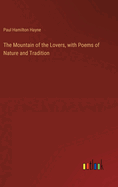 The Mountain of the Lovers, with Poems of Nature and Tradition