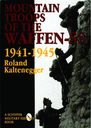 The Mountain Troops of the Waffen-SS 1941-1945