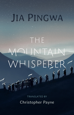 The Mountain Whisperer - Pingwa, Jia, and Payne, Christopher (Translated by)