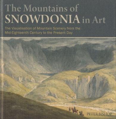 The Mountains of Snowdonia in Art - Bishop, Peter