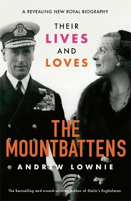 The Mountbattens: Their Lives & Loves: The Sunday Times Bestseller - Lownie, Andrew