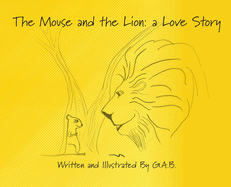 The Mouse and The Lion: A Love Story