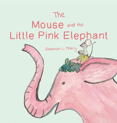 The Mouse and the Little Pink Elephant - 