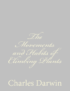 The Movements and Habits of Climbing Plants