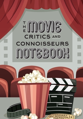 The Movie Critics and Connoisseurs Notebook: The Perfect Record-Keeping Journal for Movie Lovers and Film Students (Retro Movie Theatre) (A5 - 5.8 x 8.3 inch) - Blank Classics