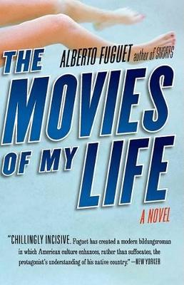 The Movies of My Life - Fuguet, Alberto