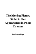 The Moving Picture Girls or First Appearances in Photo Dramas - Hope, Laura Lee