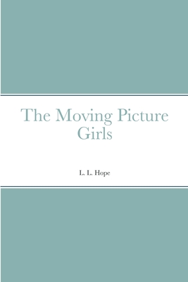 The Moving Picture Girls - Hope, L L