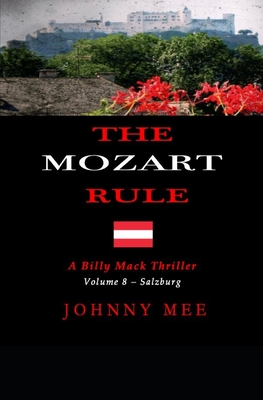 The Mozart Rule: A Billy Mack Mystery Thriller - Volume 8 - Salzburg - Mee, Johnny