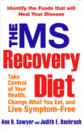 The MS Recovery Diet: Identify the Foods That Will Heal Your Disease