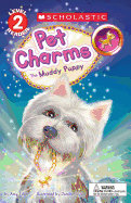 The Muddy Puppy (Scholastic Reader, Level 2: Pet Charms #1): Volume 1