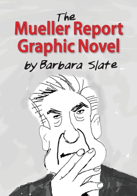 The Mueller Report Graphic Novel - Slate, Barbara