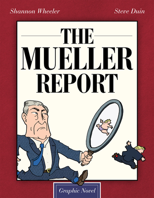 The Mueller Report: Graphic Novel - Wheeler, Shannon, and Duin, Steve