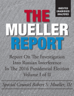 The Mueller Report: Unedited, Unabridged, Unaltered