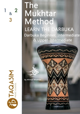 The Mukhtar Method - Darbuka Beginner, Intermediate & Upper-Intermediate - Mukhtar, Ahmed