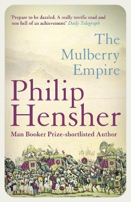 The Mulberry Empire - Hensher, Philip