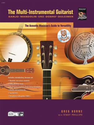 The Multi-Instrumental Guitarist: The Acoustic Musician's Guide to Versatility, Book & CD - Horne, Greg, and Phillips, Stacy