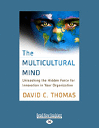 The Multicultural Mind: Unleashing the Hidden Force for Innovation in Your Organization