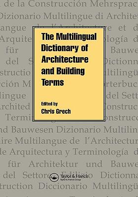 The Multilingual Dictionary of Architecture & Building Terms - Grech, Chris (Editor)