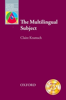 The Multilingual Subject - Kramsch, Claire, Ms.