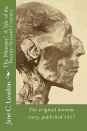 The Mummy! a Tale of the Twenty-Second Century: The First Mummy Story, Published 1827