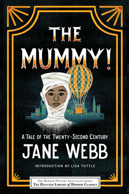 The Mummy! a Tale of the Twenty-Second Century - Webb, Jane, and Tuttle, Lisa (Introduction by), and Klinger, Leslie S (Editor)
