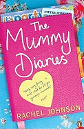 The Mummy Diaries: Or How to Lose Your Husband, Children and Dog in Twelve Months