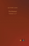 The Mummy!: Volume 1, 2, 3