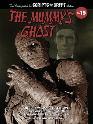 The Mummy's Ghost - Scripts from the Crypt Collection No. 15 - Mank, Gregory W, and Weaver, Tom