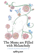The Mums Are Filled with Melancholy: A Breath of Poetry and Prose