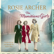 The Munitions Girls: The Bomb Girls 1: a gripping saga of love, friendship and betrayal