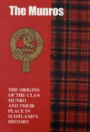 The Munro: The Origins of the Clan Munro and Their Place in History - Gracie, James