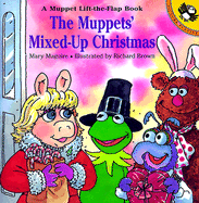 The Muppets' Mixed-Up Christmas: A Muppet Lift-The-Flap Book