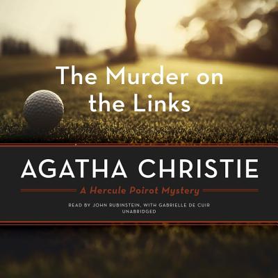 The Murder on the Links: A Hercule Poirot Mystery - Christie, Agatha, and de Cuir, Gabrielle (Read by), and Rubinstein, John (Read by)