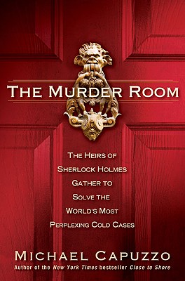 The Murder Room: The Heirs of Sherlock Holmes Gather to Solve the World's Most Perplexing Cold CA Ses - Capuzzo, Michael, and Capuzzo, Mike