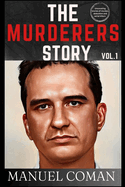 The Murderers Story Volume 1: Uncovering stories of murder, abduction and serial killers.