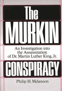 The Murkin Conspiracy: An Investigation Into the Assassination of Dr. Martin Luther King, Jr.