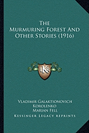 The Murmuring Forest And Other Stories (1916) - Korolenko, Vladimir Galaktionovich, and Fell, Marian (Translated by)