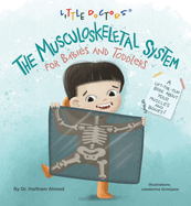 The Musculoskeletal System for Babies and Toddlers: A Lift-The-Flap Book about Your Muscles and Bones!