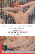 The Muse Is Always Half-Dressed in New Orleans: And Other Essays - Codrescu, Andrei