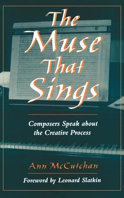 The Muse That Sings: Composers Speak about the Creative Process - McCutchan, Ann